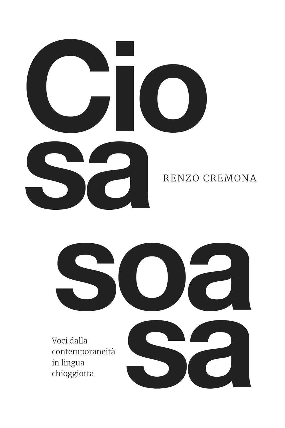 Ciosa Soasa. Voci dalla contemporaneità chioggiotta