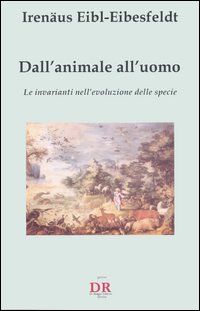 Dall'animale all'uomo. Le invarianti nell'evoluzione delle specie