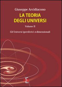 La teoria degli universi. Vol. 2: Gli universi ipersferici n-dimensionali