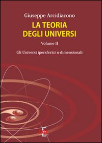 La teoria degli universi. Vol. 2: Gli universi ipersferici n-dimensionali