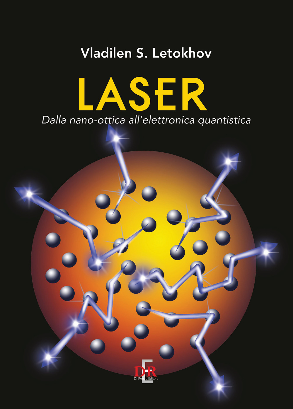 Laser. Dalla nano-ottica all'elettronica quantistica