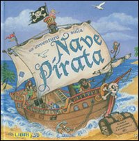 Un'avventura sulla nave pirata. Libro pop-up. Ediz. illustrata