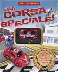 Una corsa speciale. Libri... in pista! Ediz. illustrata. Con gadget