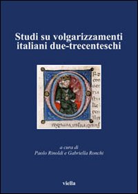 Studi su volgarizzamenti italiani due-trecenteschi