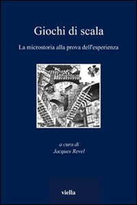 Giochi di scala. La microstoria alla prova dell'esperienza