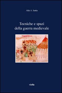 Tecniche e spazi della guerra medievale