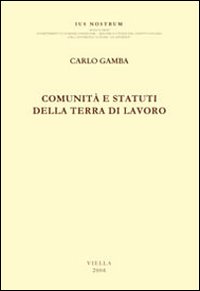Comunità e statuti della Terra di Lavoro