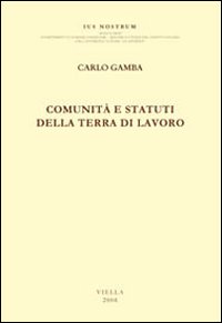 Comunità e statuti della Terra di Lavoro