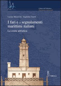 I fari e i segnalamenti marittimi italiani. La costa adriatica. Con CD-ROM