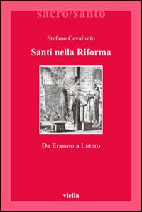 Santi nella riforma. Da Erasmo a Lutero