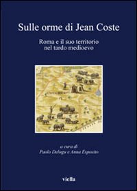 Sulle orme di Jean Coste. Roma e il suo territorio nel tardo Medioevo