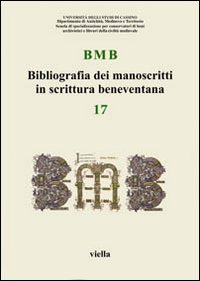 BMB. Bibliografia dei manoscritti in scrittura beneventana. Vol. 17