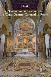 The monumental complex of Santi Quattro Coronati in Rome. Ediz. illustrata