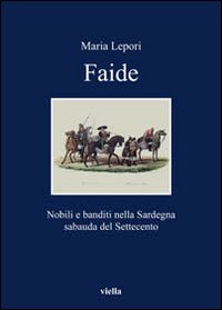 Faide. Nobili e banditi nella Sardegna sabauda del Settecento