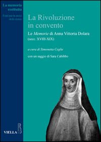 La rivoluzione in convento. Le «Memorie» di Anna Vittoria Dolara (secc. XVIII-XIX)