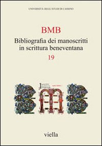 BMB. Bibliografia dei manoscritti in scrittura beneventana. Vol. 19