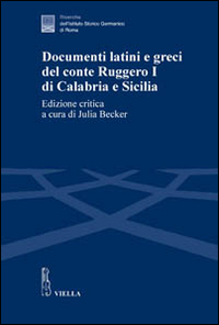 Documenti latini e greci del conte Ruggero I di Calabria e Sicilia. Ediz. critica