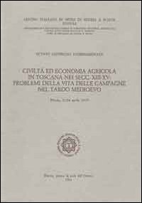 Civiltà ed economia agricola in Toscana nei secoli XIII-XV. Problemi della vita delle campagne nel tardo medioevo. Atti dell'8° Convegno internazionale... (1977)