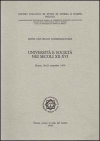 Università e società nei secoli XII-XVI. Atti del 9° Convegno Internazionale di studi (Pistoia, 20-25 settembre 1979)
