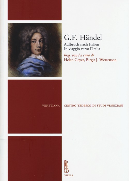 G. F. Händel. Aufbruch nach Italien-In viaggio verso l'Italia. Ediz. bilingue