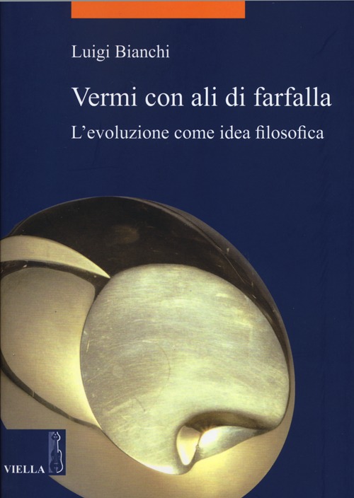 Vermi con ali di farfalla. L'evoluzione come idea filosofica