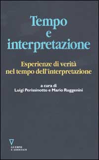 Tempo e interpretazione. Esperienze di verità nel tempo dell'interpretazione