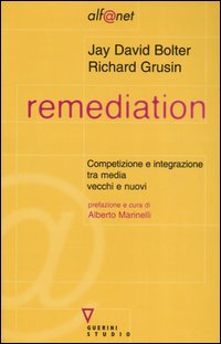 Remediation. Competizione e integrazione tra media vecchi e nuovi