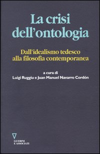 La crisi dell'ontologia. Dall'idealismo tedesco alla filosofia contemporanea