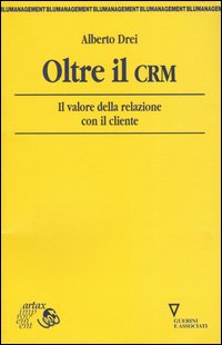 Oltre il CRM. Il valore della relazione con il cliente