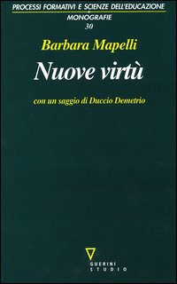 Nuove virtù. Percorsi di filosofia dell'educazione