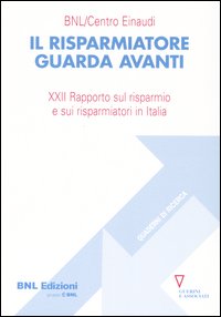 Il risparmiatore guarda avanti. 21° Rapporto sul risparmio e sui risparmiatori in Italia