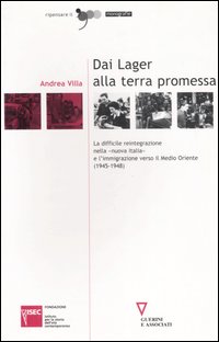 Dai lager alla terra promessa. La difficile reintegrazione nella «nuova Italia» e l'immigrazione verso il Medio Oriente (1945-1948)