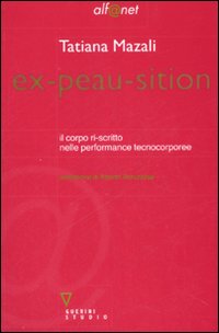 Ex-peau-sition. Il corpo ri-scritto nelle performance tecnocorporee