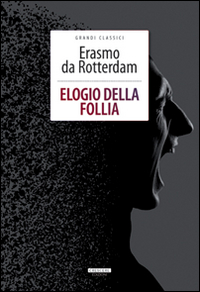 Elogio della follia. Ediz. integrale. Con Segnalibro