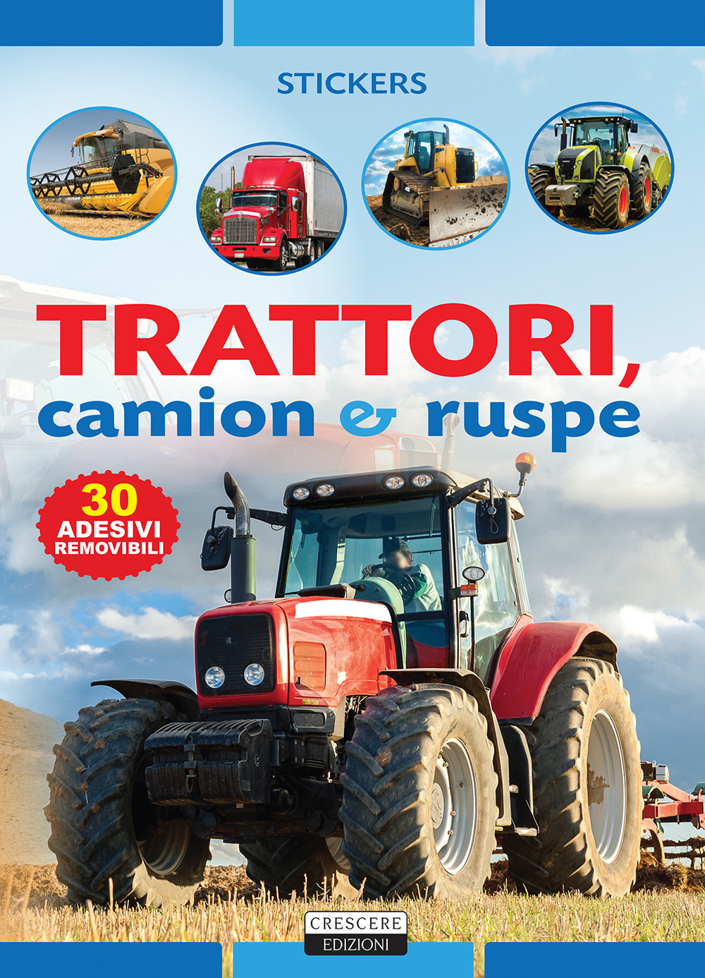 Trattori, camion e ruspe. Con 30 adesivi removibili. Ediz. illustrata