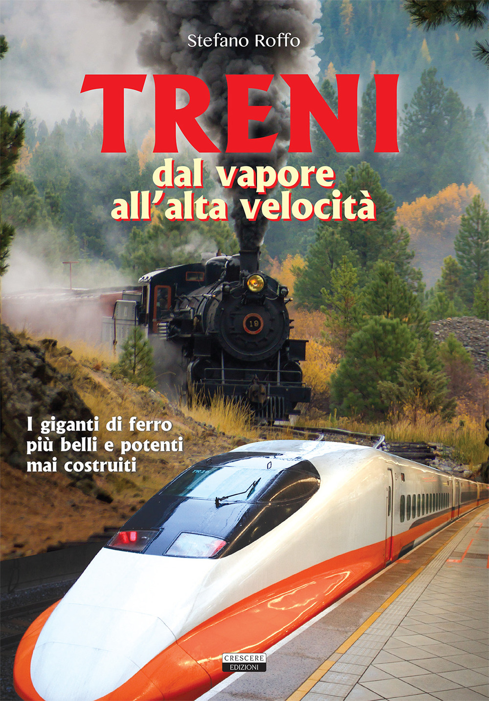 Treni. Dal vapore all'alta velocità