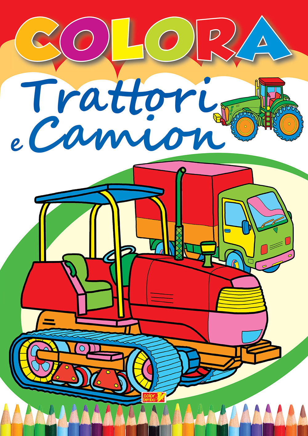 Colora trattori, ruspe e camion. Ediz. illustrata