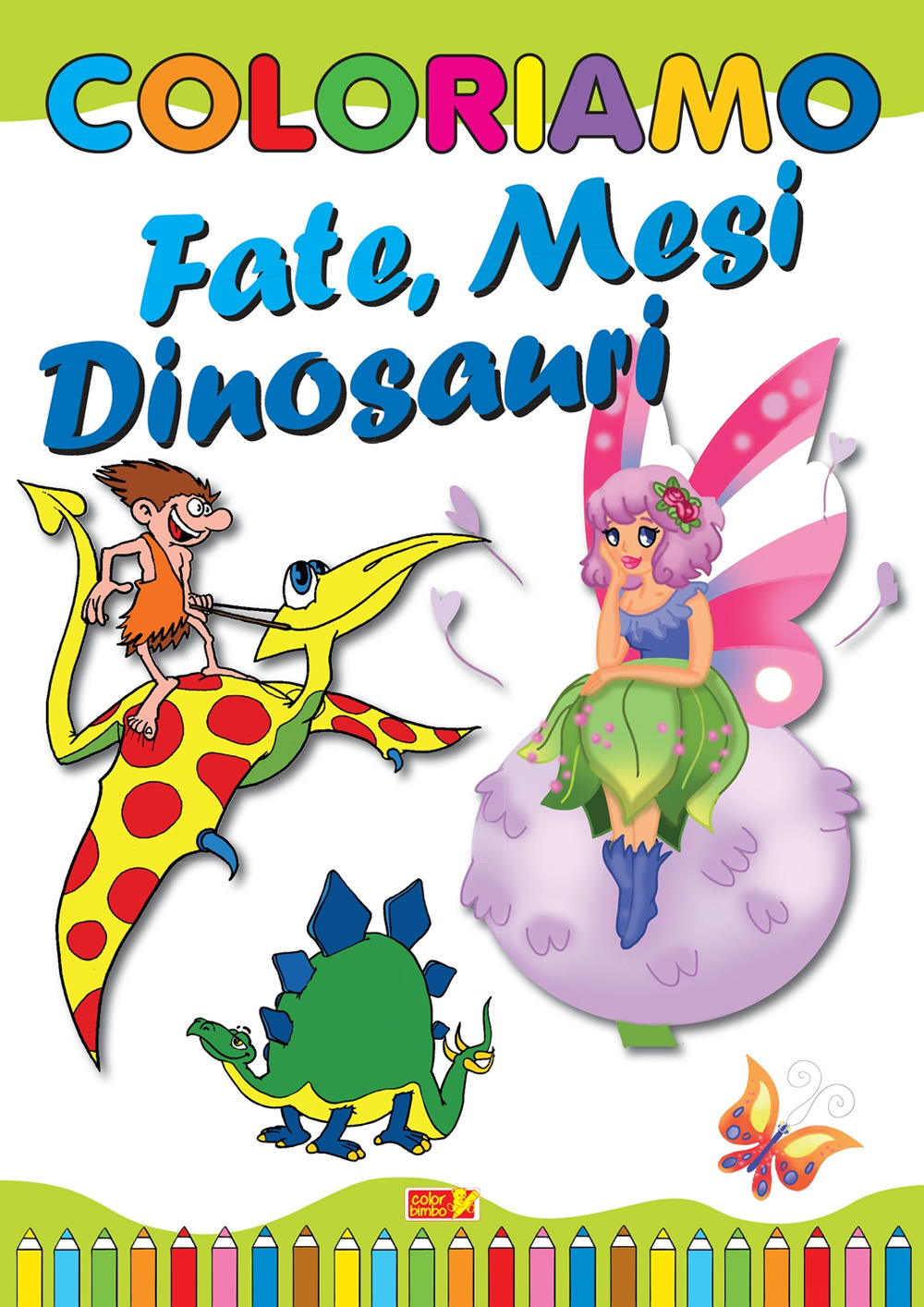 Coloriamo fate, mesi, dinosauri. Ediz. illustrata