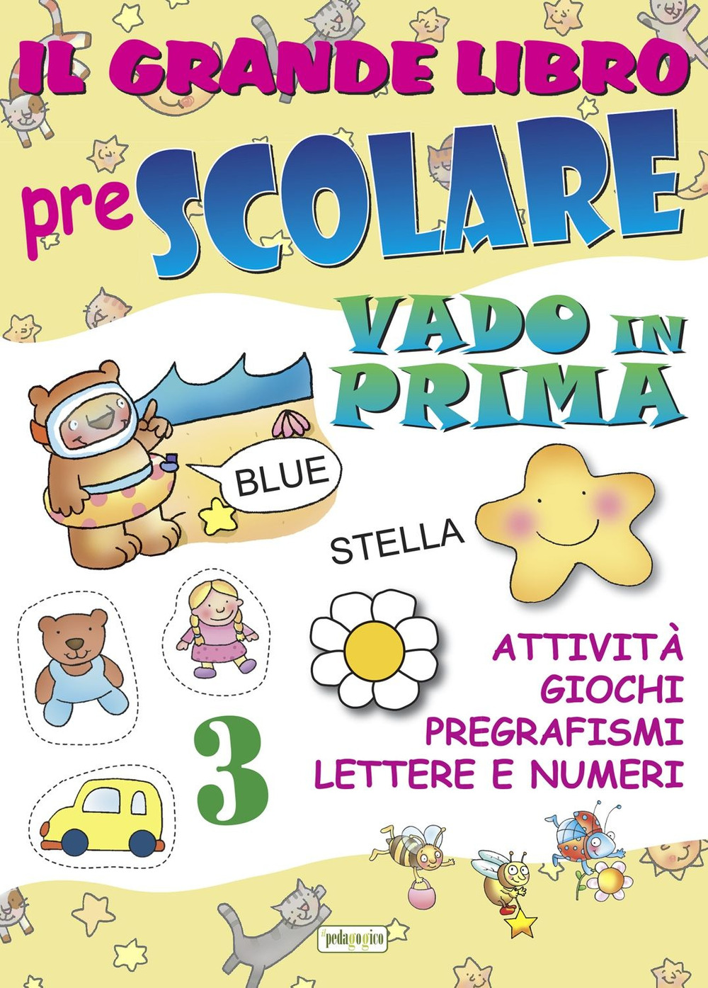 Il grande libro prescolare. Vado in prima. Attività, giochi, pregrafismi, lettere e numeri