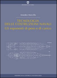 Tecnologia delle costruzioni navali. Gli esponenti di peso e di carico