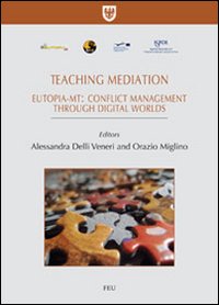 Teaching mediation. Eutopia-mt: conflict management throught digital worlds. Ediz. italiana e inglese