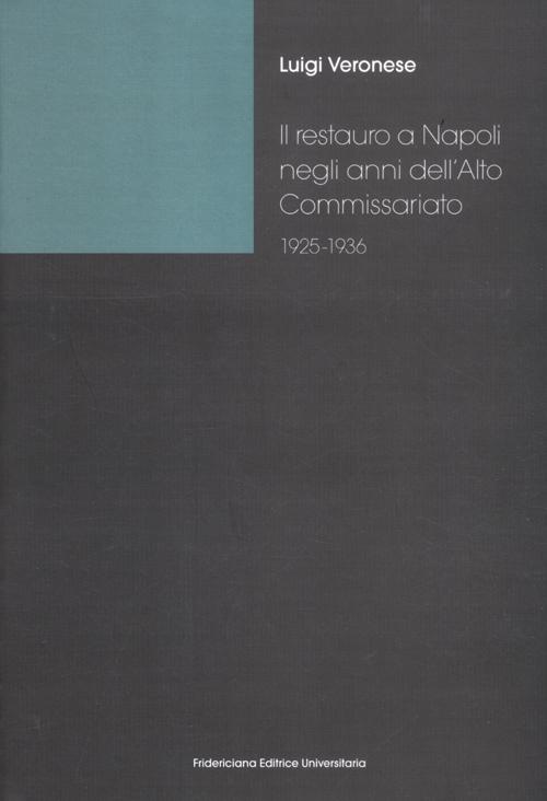 Il restauro a Napoli negli anni dell'alto commissariato (1925-1936). Architettura, urbanistica, archeologia