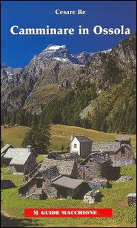 Camminare in Ossola. Ediz. illustrata