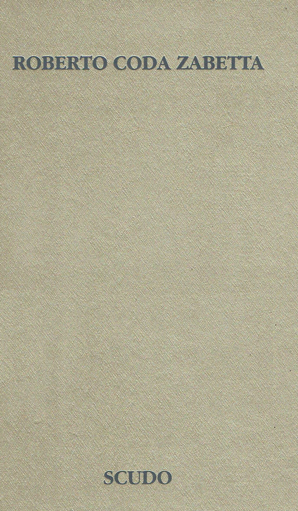 Roberto Coda Zabetta. Scudo. Lo scudo e il volto. Ediz. illustrata