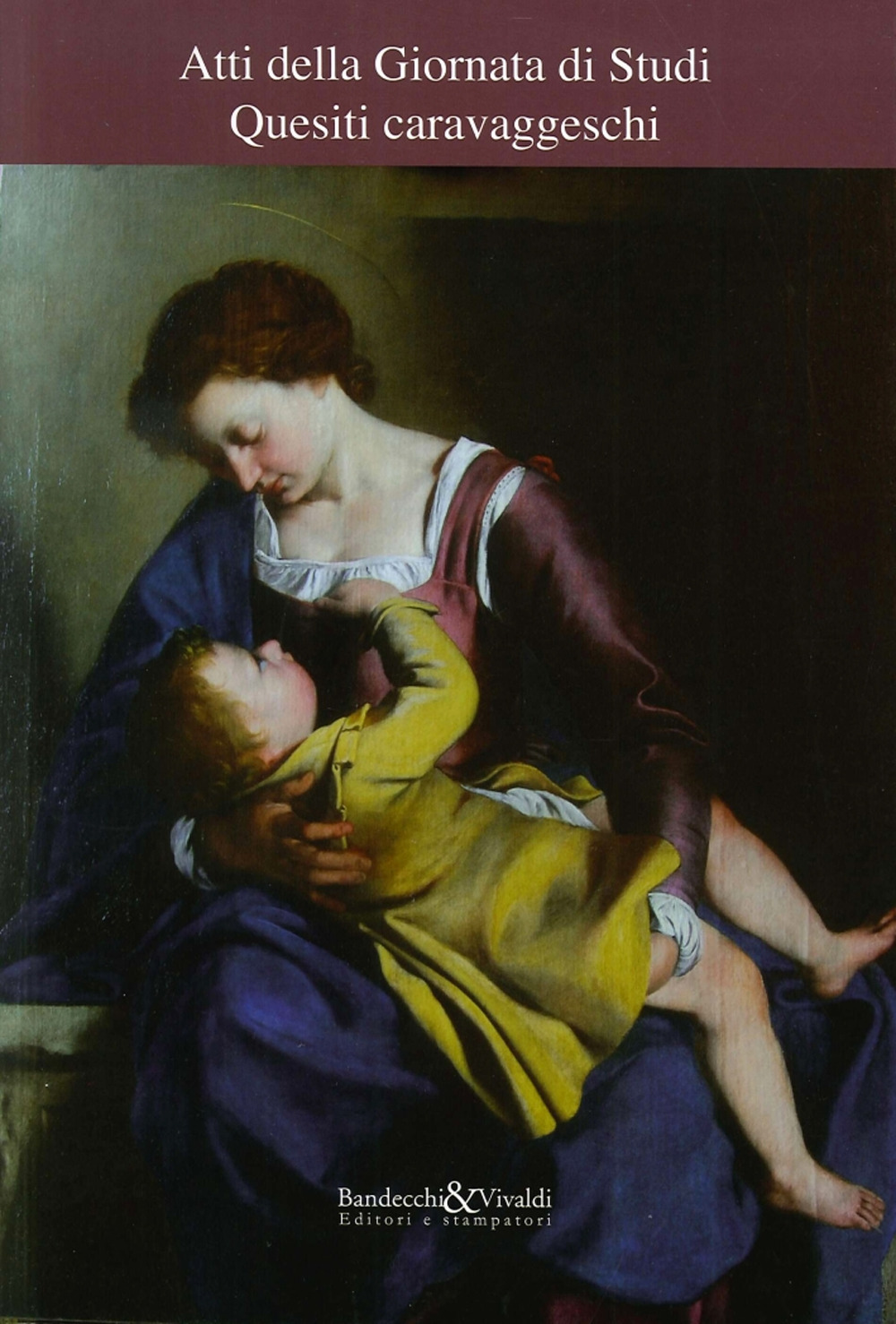 Quesiti caravaggeschi. Atti della Giornata di studi