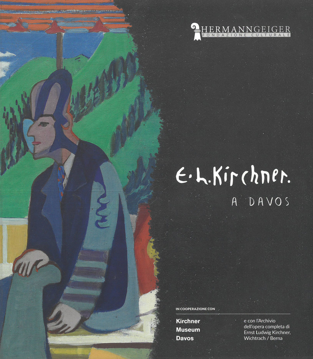 Ernst Ludwig Kirchner. A Davos. Catalogo della mostra. Ediz. italiana e inglese
