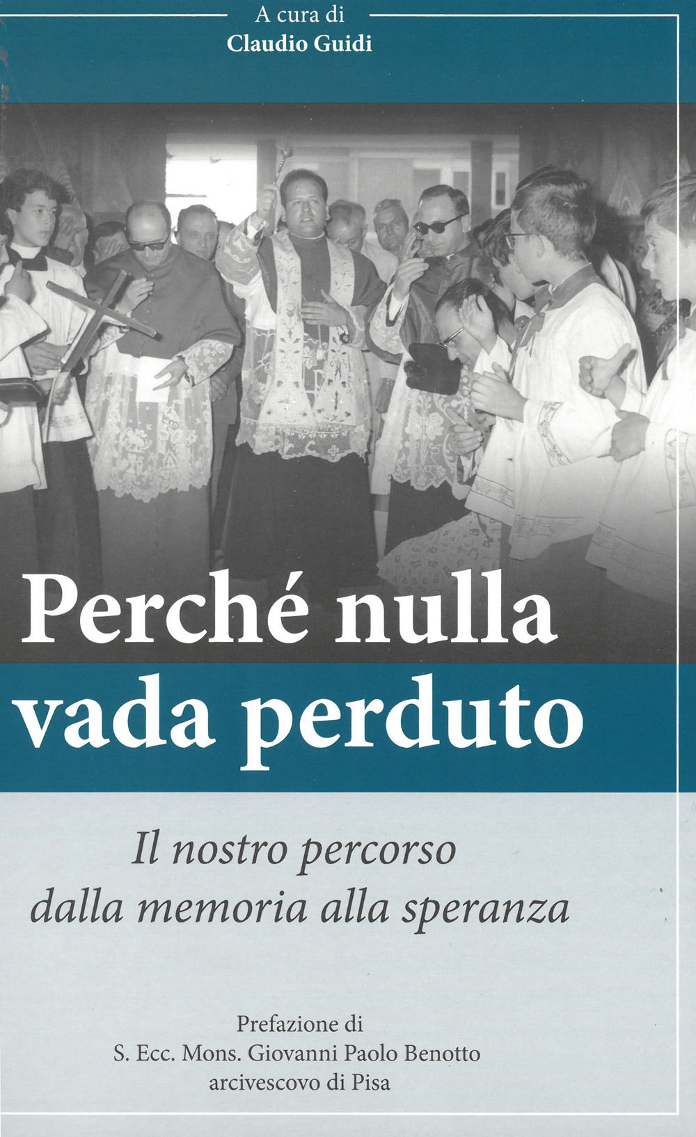 Perché nulla vada perduto. Il nostro percorso dalla memoria alla speranza