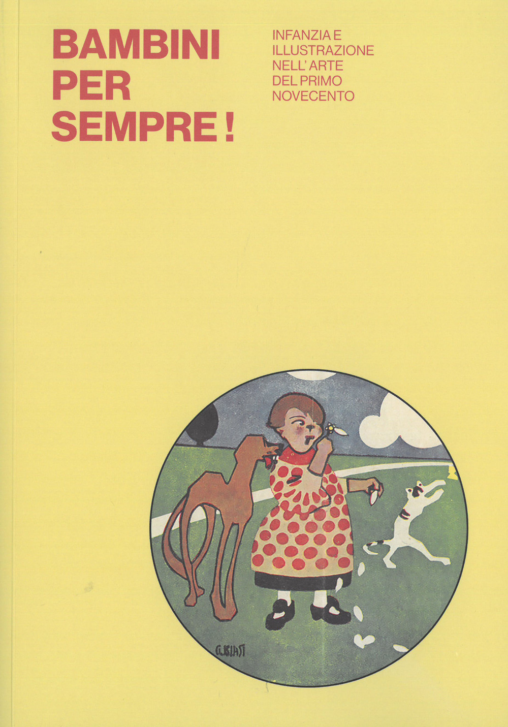 Bambini per sempre! Infanzia e illustrazione nell'arte del primo Novecento. Ediz. illustrata