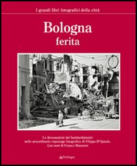 Bologna ferita. Ediz. illustrata