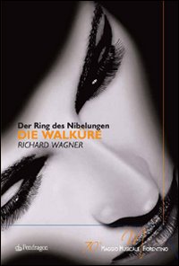Die Walkure di Richard Wagner. Der Ring Des Nibelungen. 70° Maggio musicale fiorentino